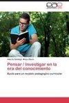 Pensar / Investigar en la era del conocimiento