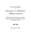 The Old Families of Salisbury and Amesbury, Massachusetts. With Some Related Families of Newbury, Haverhill, Ipswich, and Hampton, and of York County, Maine. Three Volumes and Supplement in One Volume