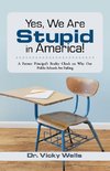 Yes, We Are Stupid in America!