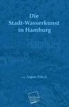 Die Stadt-Wasserkunst in Hamburg