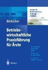 Betriebswirtschaftliche Praxisführung für Ärzte