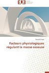 Facteurs physiologiques régulant la masse osseuse