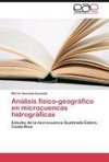 Análisis físico-geográfico en microcuencas hidrográficas