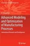 Advanced Modeling and Optimization of Manufacturing Processes