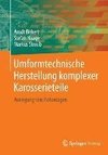 Umformtechnische Herstellung komplexer Karosserieteile