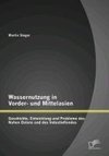 Wassernutzung in Vorder- und Mittelasien: Geschichte, Entwicklung und Probleme des Nahen Ostens und des Industieflandes