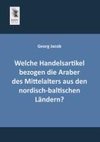 Welche Handelsartikel bezogen die Araber des Mittelalters aus den nordisch-baltischen Ländern?