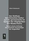 Der Einfluss der römischen Kultur auf die germanische im Spiegel der Hügelgräber des Niederrheins