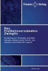 Das Freiheitsverständnis  Zwinglis