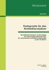 Fachsprache für das Architekturstudium: Sprachbedarfsanalyse als Grundlage für einen fachsprachlichen Kurs für ausländische Architekturstudierende an der TU Berlin