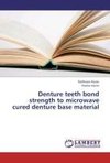 Denture teeth bond strength to microwave cured denture base material