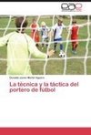 La técnica y la táctica del portero de fútbol