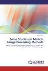 Some Studies on Medical Image Processing Methods