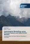 Hydrological Modelling using Process based and Data Driven Models