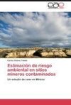 Estimación de riesgo ambiental en sitios mineros contaminados