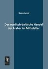 Der nordisch-baltische Handel der Araber im Mittelalter