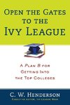 Open the Gates to the Ivy League: A Plan B for Getting Into the Top Colleges