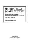 Marriage and Death Notices in Raleigh Register and North Carolina State Gazette, 1846-1855; 1856-1867. Two Volumes in One