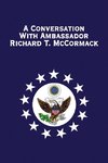 A Conversation with Ambassador Richard T. McCormack