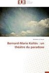 Bernard-Marie Koltès : un théâtre du paradoxe