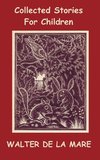 Collected Stories for Children - 17 short stories - Dick and the Beanstalk, The Dutch Cheese, A Penny a Day, The Scarecrow, The Three Sleeping Boys of Warwickshire, The Lovely Myfanwy, Lucy, Miss Jemima, The Magic Jacket, The Lord Fish, Mr. Bumps and his