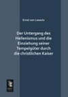 Der Untergang des Hellenismus und die Einziehung seiner Tempelgüter durch die christlichen Kaiser