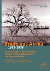 Briefe aus Afrika - 1932-1938: Deutsche Siedler in den ehemaligen Kolonien Deutsch-Südwestafrika und Deutsch-Ostafrika