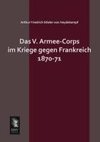 Das V. Armee-Corps im Kriege gegen Frankreich 1870-71