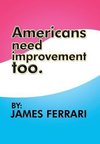 Americans Need Improvement Too