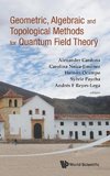 Geometric, Algebraic and Topological Methods for Quantum Field Theory