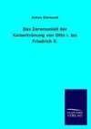 Das Zeremoniell der Kaiserkrönung von Otto I. bis Friedrich II.