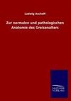 Zur normalen und pathologischen Anatomie des Greisenalters