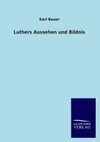 Luthers Aussehen und Bildnis