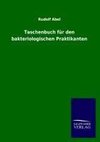 Taschenbuch für den bakteriologischen Praktikanten