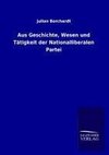 Aus Geschichte, Wesen und Tätigkeit der Nationalliberalen Partei