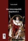 Die Kolonialpolitik Napoleons I.