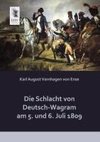 Die Schlacht von Deutsch-Wagram am 5. und 6. Juli 1809