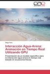 Interacción Agua-Arena: Animación en Tiempo Real Utilizando GPU