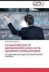 La querella por el pensamiento único en la episteme institucionales