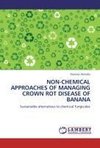 NON-CHEMICAL APPROACHES OF MANAGING CROWN ROT DISEASE OF BANANA