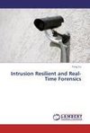 Intrusion Resilient and Real-Time Forensics