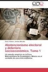 Abstencionismo electoral y deterioro socioeconómico. Tomo 1