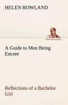 A Guide to Men Being Encore Reflections of a Bachelor Girl