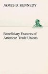 Beneficiary Features of American Trade Unions