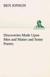 Discoveries Made Upon Men and Matter and Some Poems