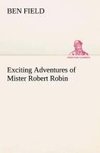 Exciting Adventures of Mister Robert Robin