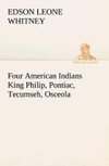 Four American Indians King Philip, Pontiac, Tecumseh, Osceola