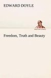 Freedom, Truth and Beauty