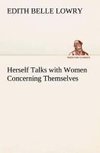 Herself Talks with Women Concerning Themselves