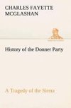 History of the Donner Party, a Tragedy of the Sierra